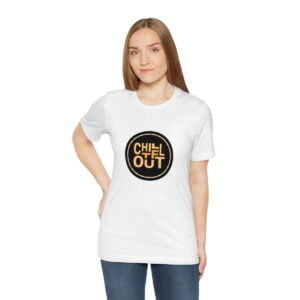 Chill TF Out - Unisex Jersey Short Sleeve Tee