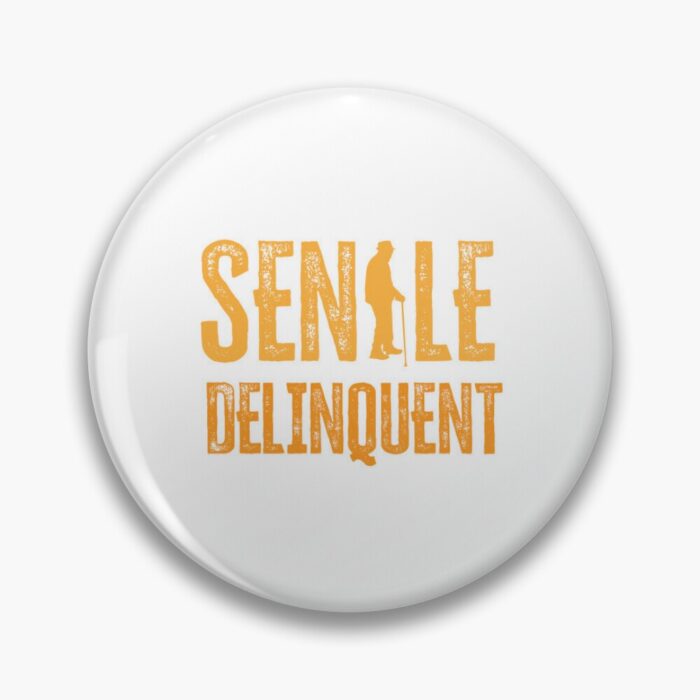 Senile Delinquent - badge pin - a product from GYST Services