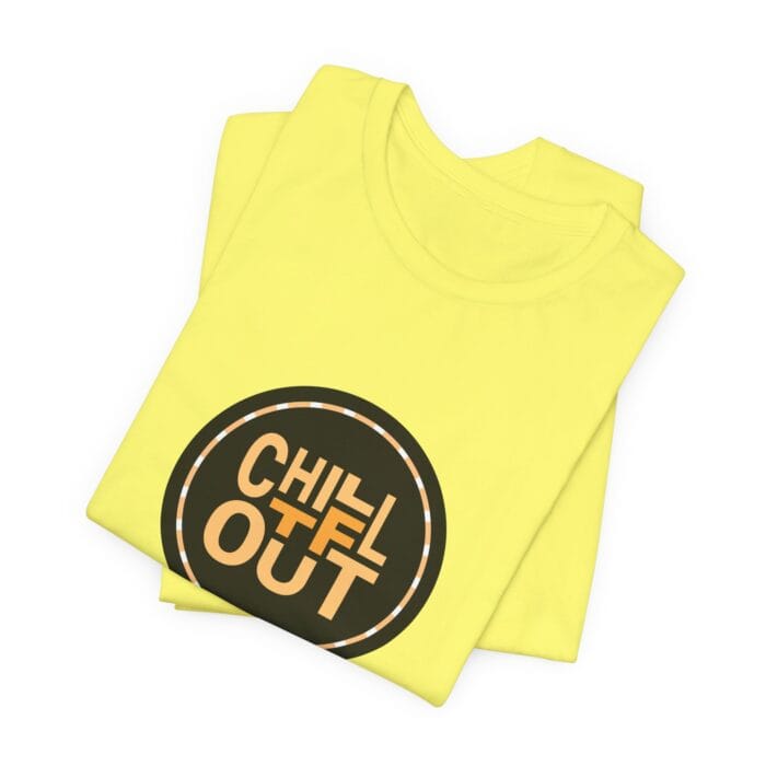 Chill TF Out - Unisex Jersey Short Sleeve Tee - Image 12