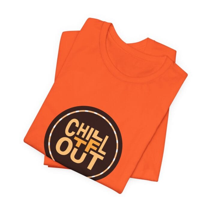 Chill TF Out - Unisex Jersey Short Sleeve Tee - Image 9