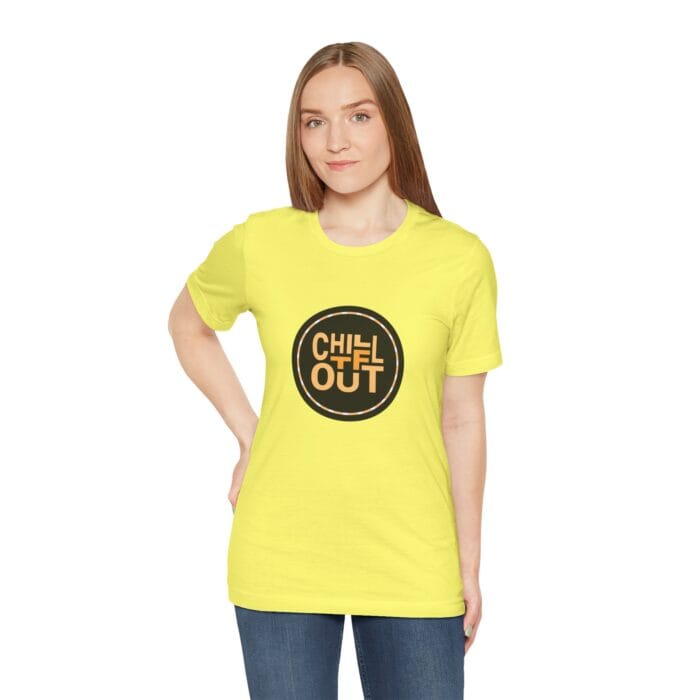 Chill TF Out - Unisex Jersey Short Sleeve Tee - Image 10