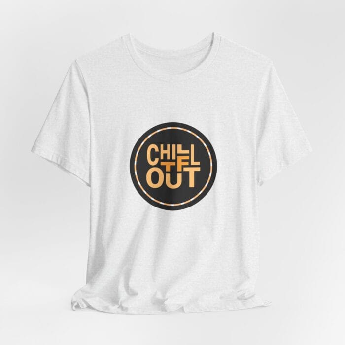 Chill TF Out - Unisex Jersey Short Sleeve Tee - Image 5