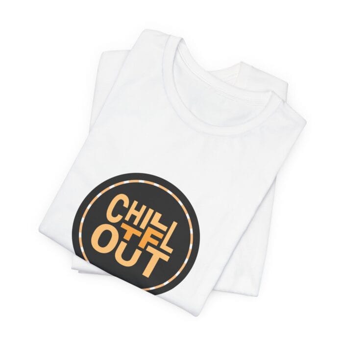 Chill TF Out - Unisex Jersey Short Sleeve Tee - Image 3