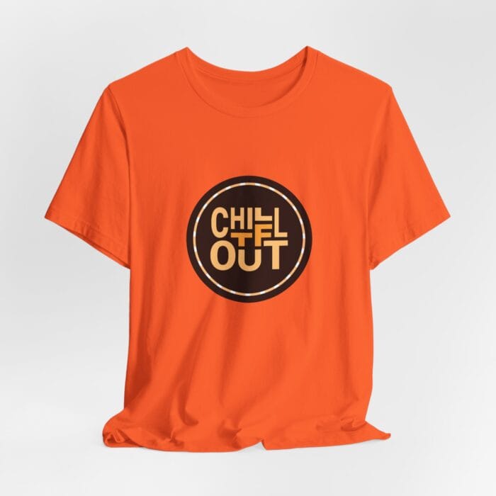 Chill TF Out - Unisex Jersey Short Sleeve Tee - Image 8