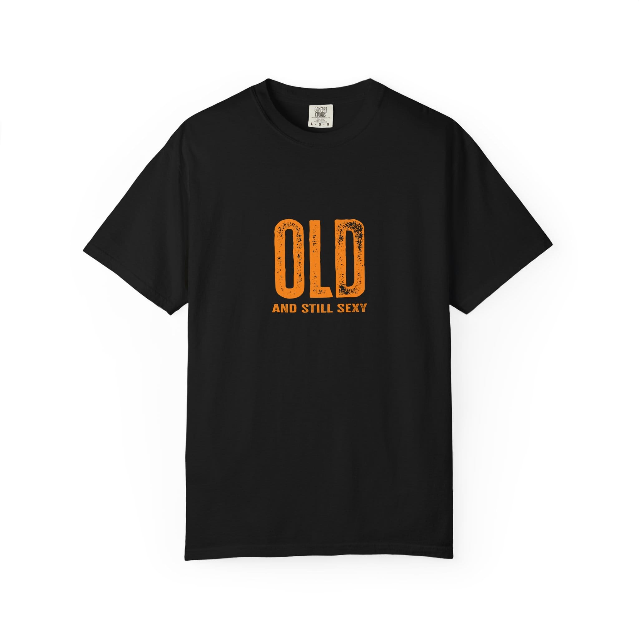 Old and Still Sexy Unisex T-shirt - Image 5